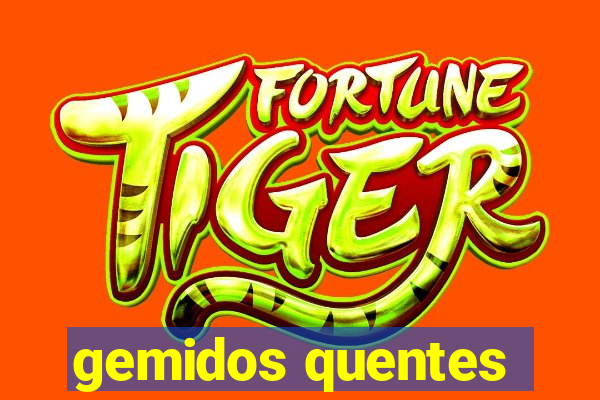 gemidos quentes